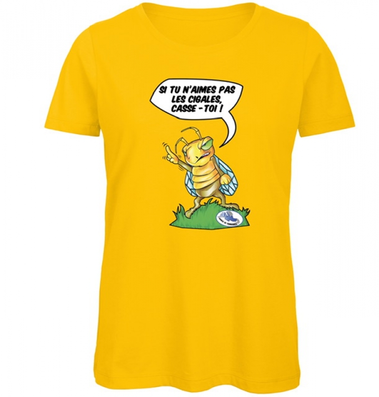 T-shirt FEMME "Si tu n'aimes pas les cigales casse-toi!" 
